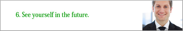 See yourself in the future.